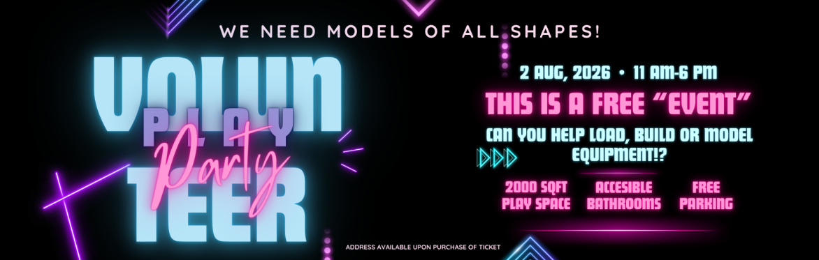 A Volunteer Event + Play!  But we need Models!