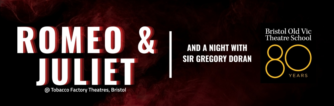 Romeo & Juliet and a night with Sir Gregory Doran for BOVTS 80th Anniversary