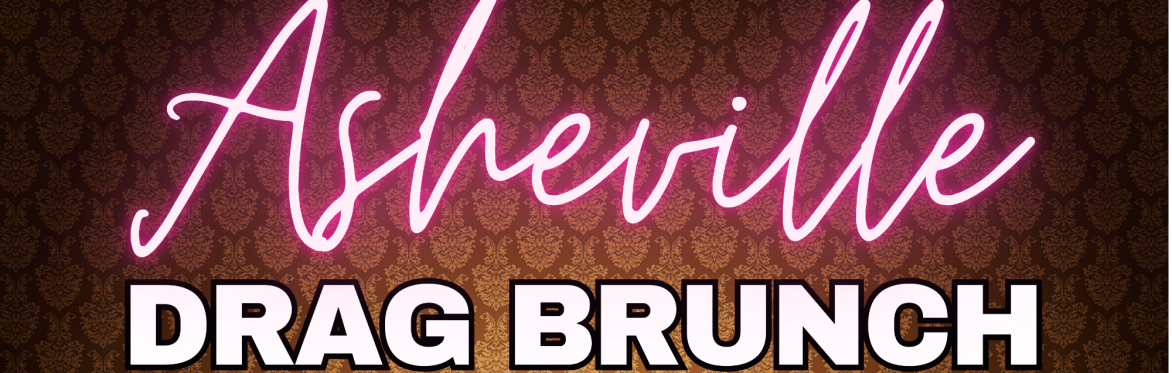 Apr. 18th Asheville Drag Brunch Fundraiser for Youth OUTright (Ages 21+)