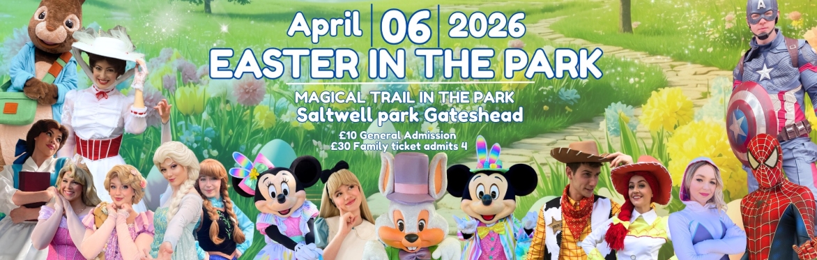 EASTER IN THE PARK - EASTER MONDAY 6th APRIL Saltwell Park Gateshead