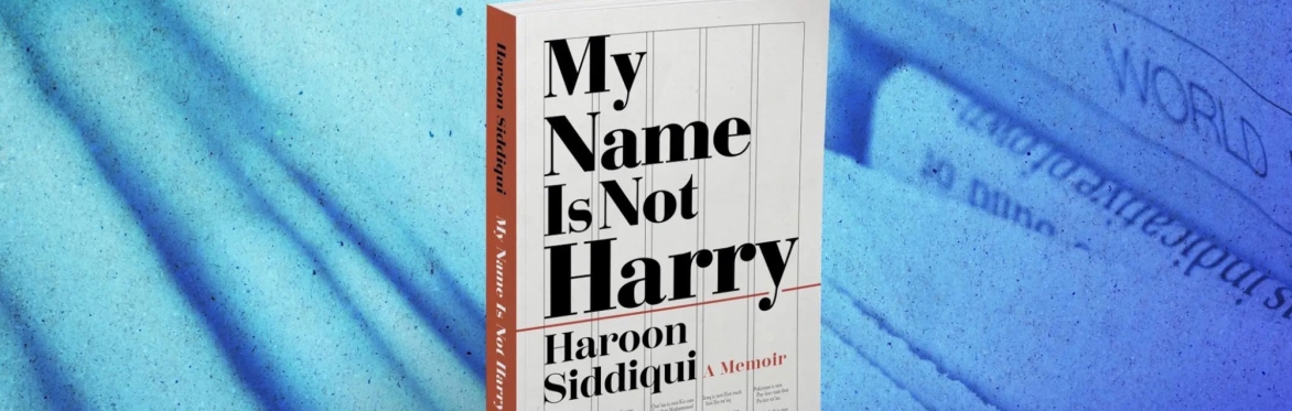 Book Launch: My Name is Not Harry by Haroon Siddiqui