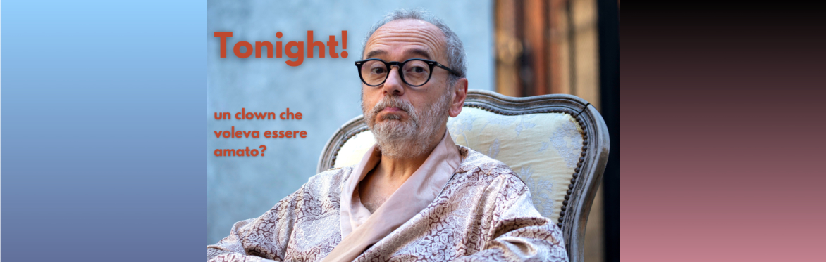 Tonight! storia di un clown che voleva essere amato