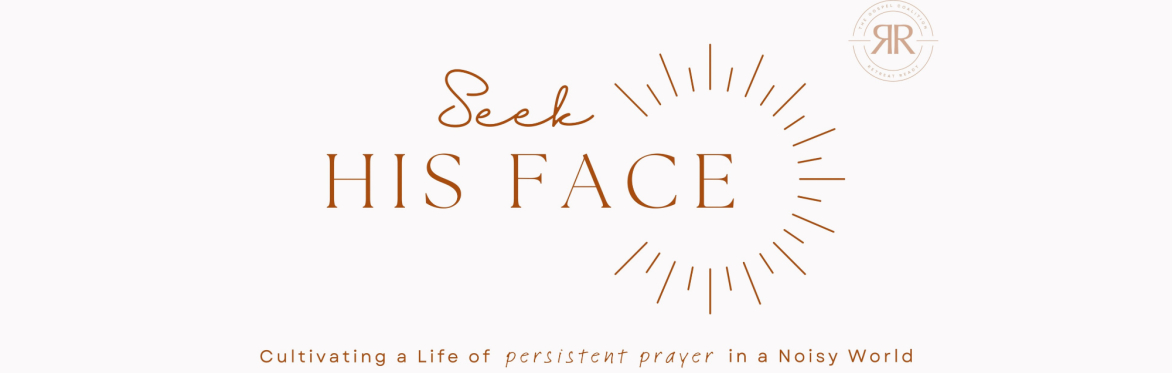 Seek HIS FACE Redemption Ladies Retreat
