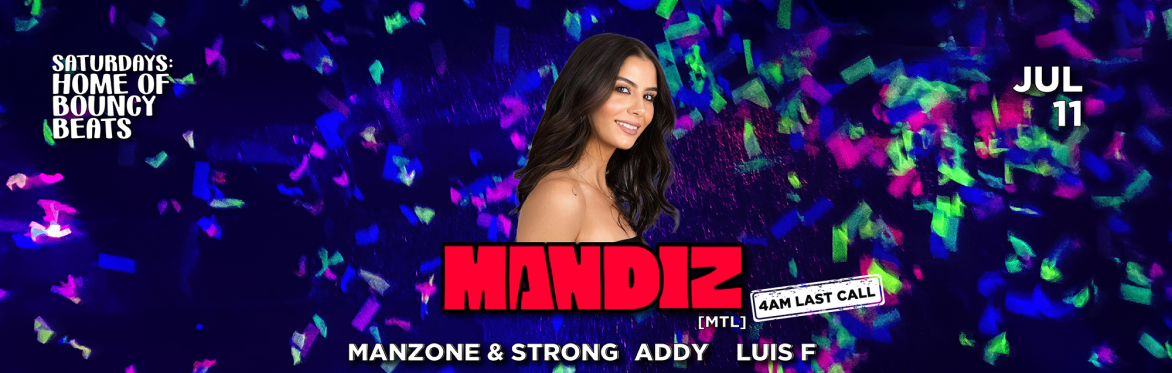 MANDIZ [Mtl] | Manzone & Strong | ADDY | Luis F | 4AM LAST CALL