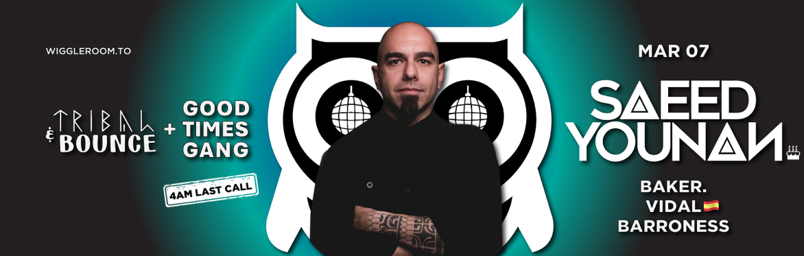 Tribal & Bounce: SAEED YOUNAN [DC | Bday Beats] | GTG | 4AM LAST CALL