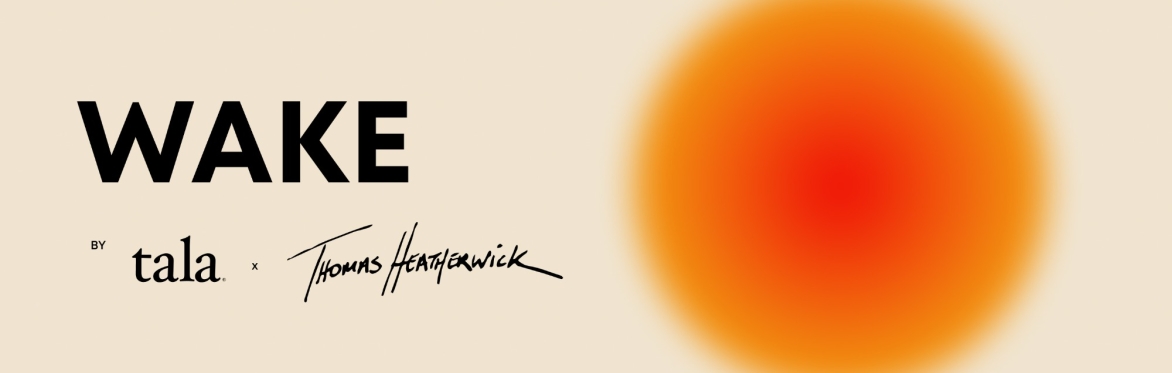 Tala | WAKE at London Design Festival