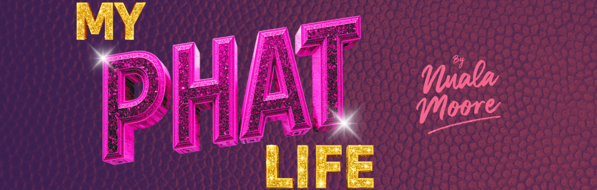 My Phat Life