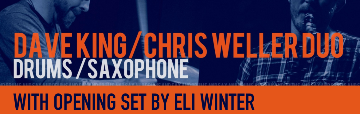 Chris Weller and Dave King Duo w/ Eli Winter