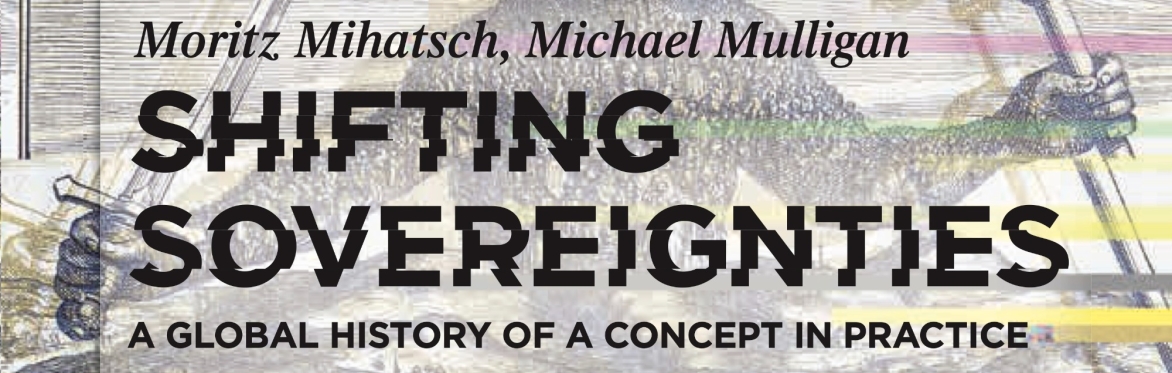 Shifting Sovereignties: A Global History of a Concept in Practice