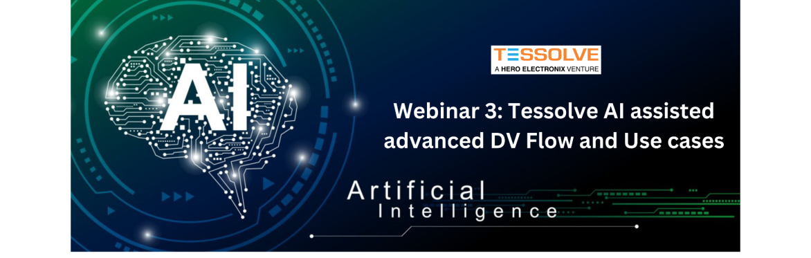 Webinar 3: Tessolve AI assisted advanced DV Flow and Use cases