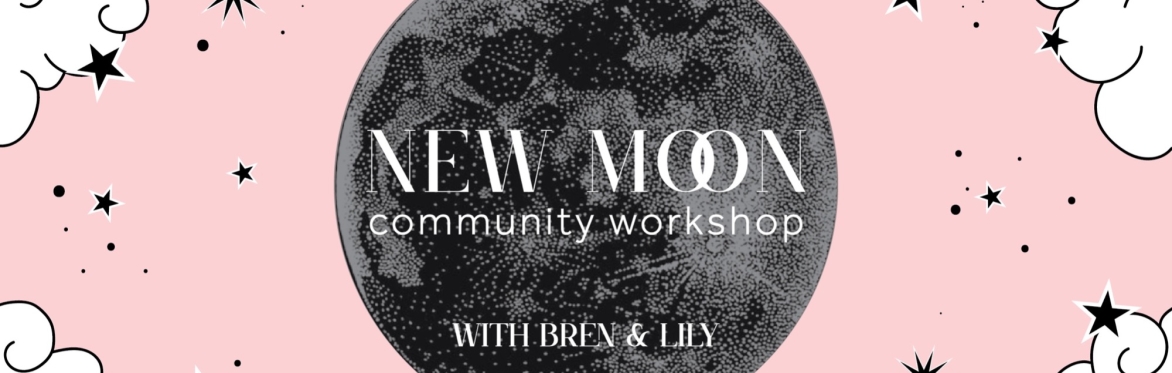 Image of New Moon with text: "New Moon Community Workshop with Bren & Lily"