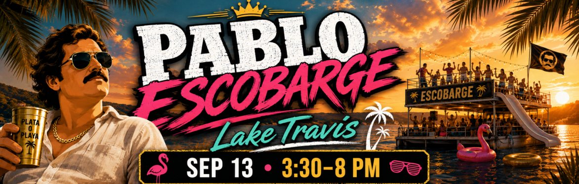 Pablo Escobarge: Lake Travis Boat Party — Austin