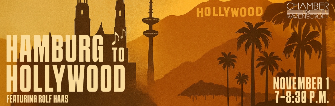 Chamber @ Ravenscroft: Hamburg to Hollywood