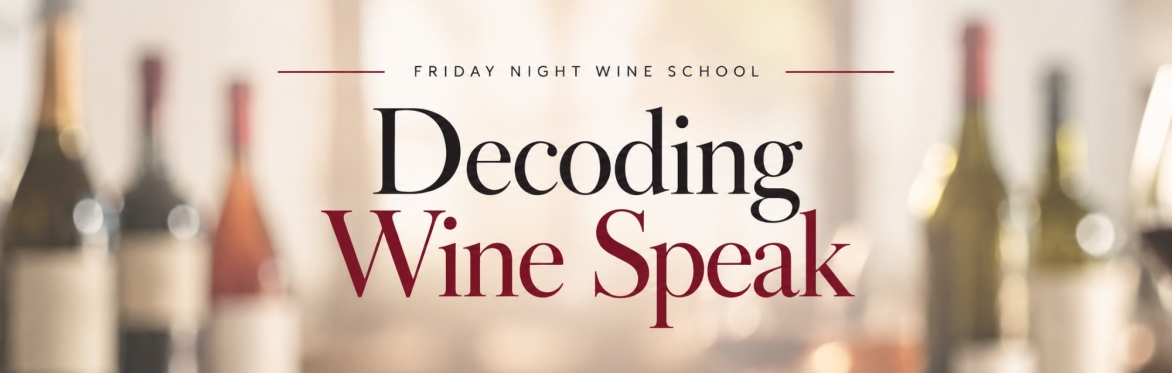 Friday Night Wine School - Decoding Wine Speak, Part II