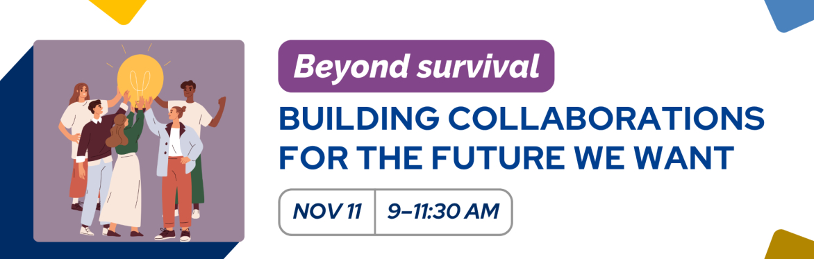 Beyond survival: Building collaborations for the future we want | Nov 11 9–11:30 am
