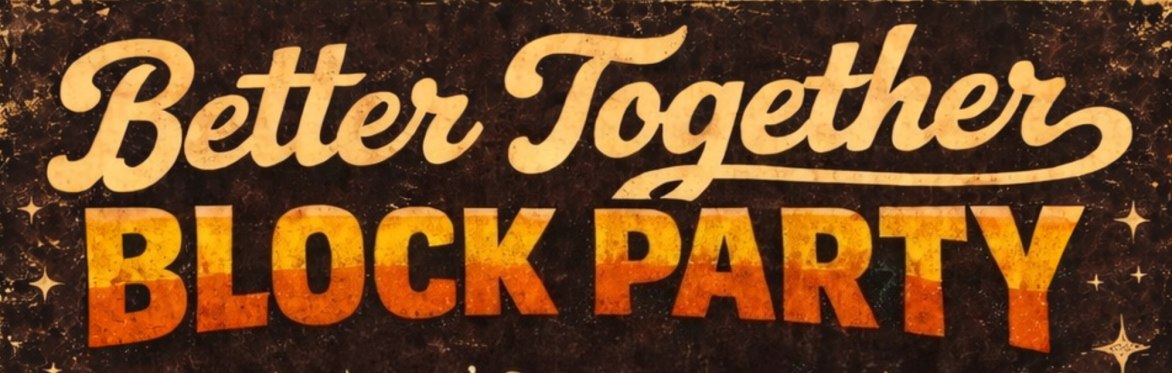 2026 Better Together Block Party