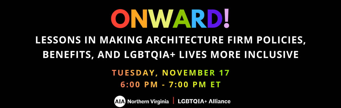 Onward! Lessons in Making Architecture Firm Policies, Benefits, and LGBTQIA+ Lives More Inclusive