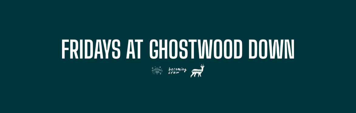 Fridays at Ghostwood Down