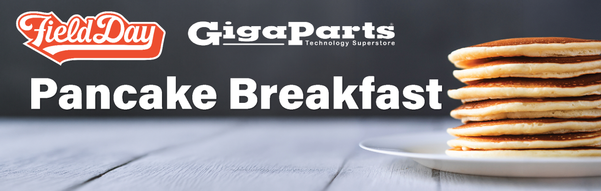 Pancake Breakfast at Field Day (Next to GigaParts)
