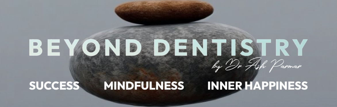 Beyond Dentistry - A One-Day Retreat for Dentists to Achieve Success & Inner Happiness