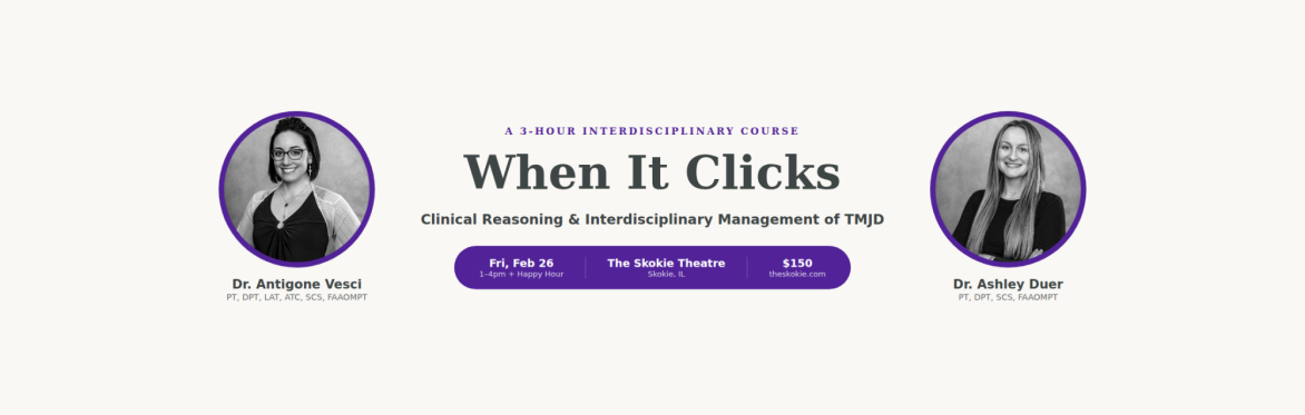 "When it clicks: Clinical Reasoning & Interdisciplinary Management of TMJD"