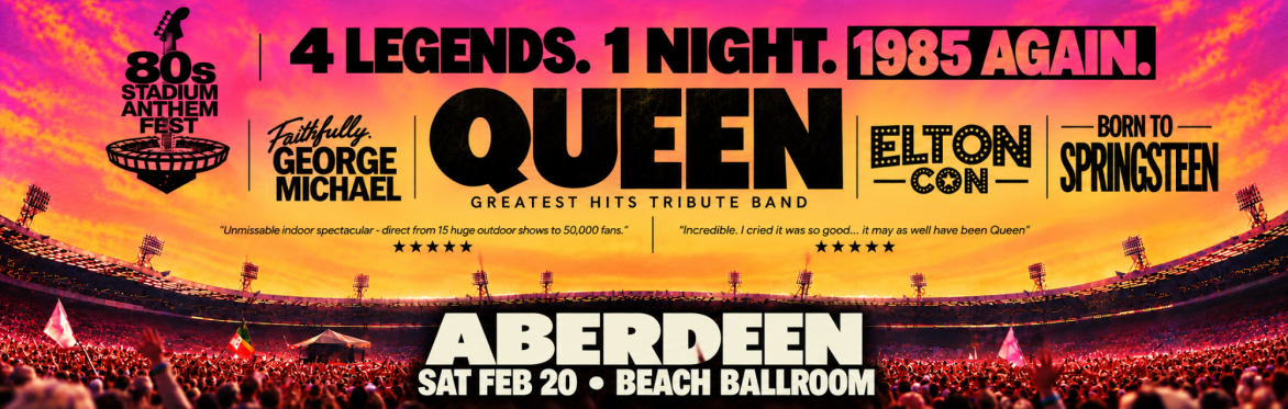 ABERDEEN - Beach Ballroom - 80s Stadium Anthems Festival