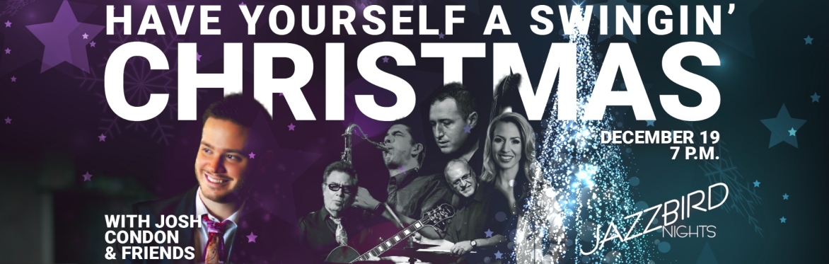 JAZZBIRD NIGHTS: Have Yourself a Swingin' Christmas! With Josh Condon & Friends