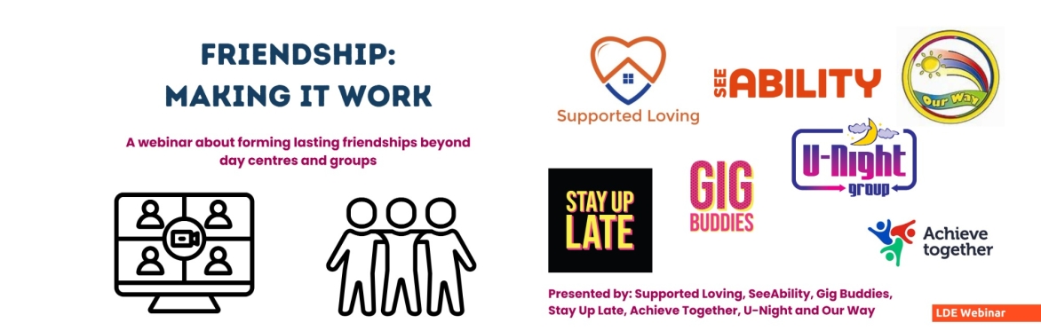 Friendship: Making it Work - A Webinar about forming lasting friendships beyond day centres and groups