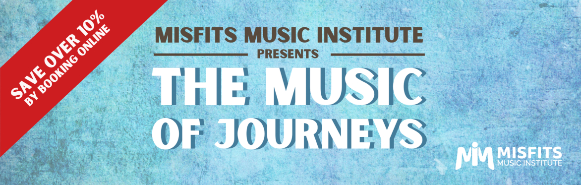 Misfits Music Institute Presents - The Music Of Journeys