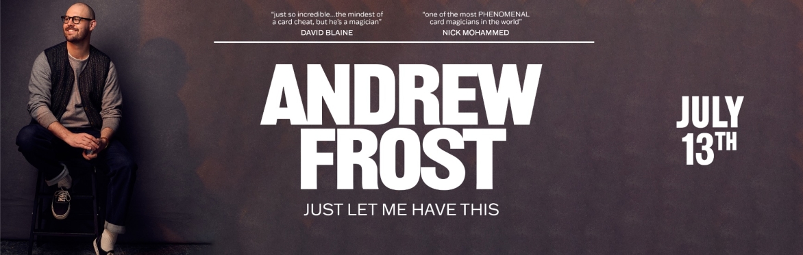 Andrew Frost: Just Let Me Have This