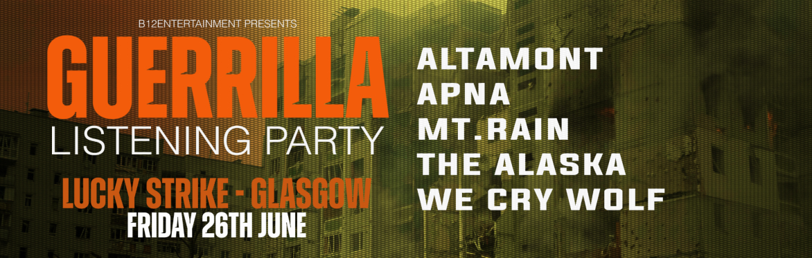 GUERRILLA LISTENING PARTY - Altamont, Apna, Mt. Rain, The Alaska, We Cry Wolf