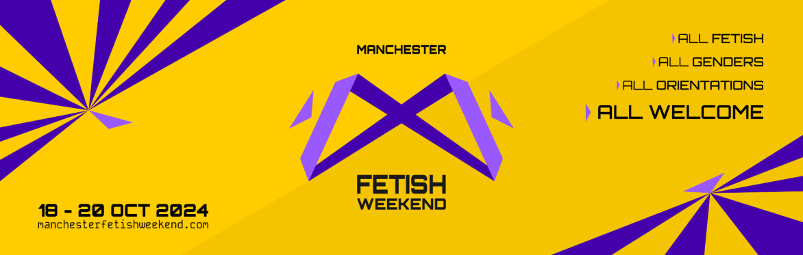 Manchester Fetish Weekend - All fetish, genders, orientations. ALL WELCOME