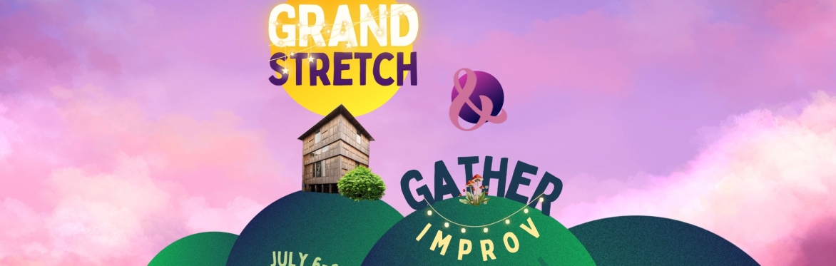 GATHER Events for Grand Stretch and Gather Improv Festival!