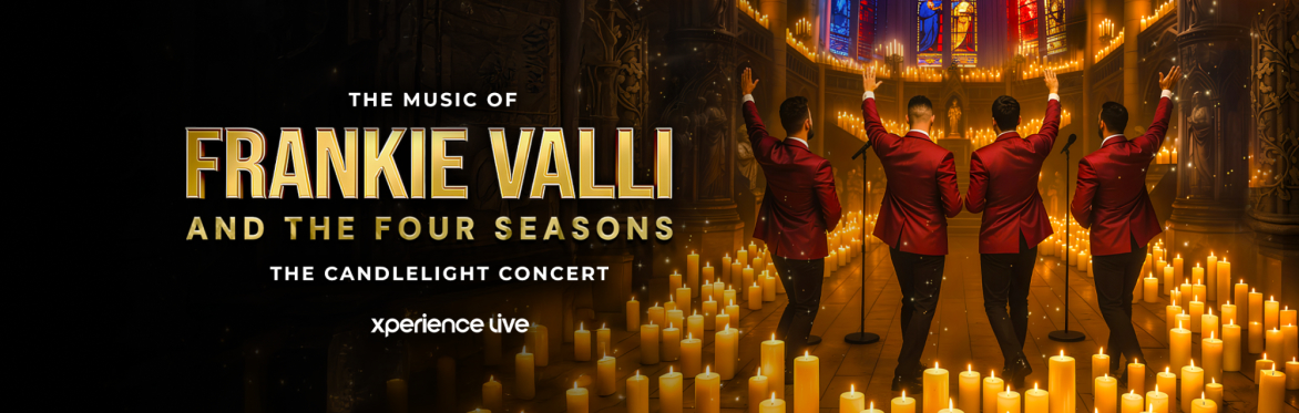 THE MUSIC OF FRANKIE VALLI & THE FOUR SEASON - THE CANDLELIGHT CONCERT