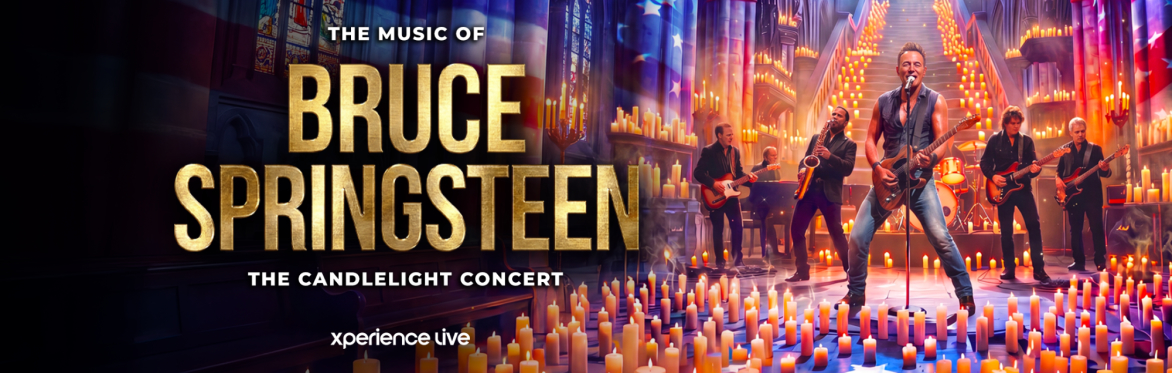 THE MUSIC OF BRUCE SPRINGSTEEN - THE CANDLELIGHT CONCERT