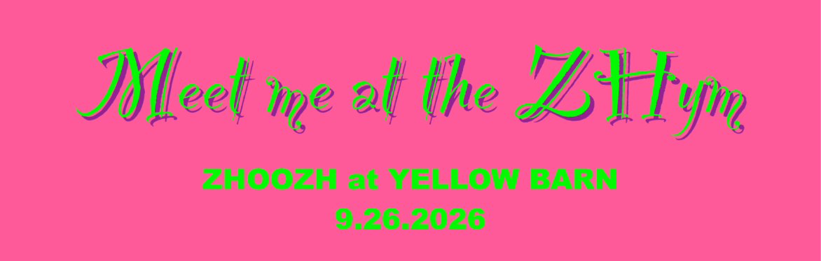 ZHOOZH at YELLOW BARN