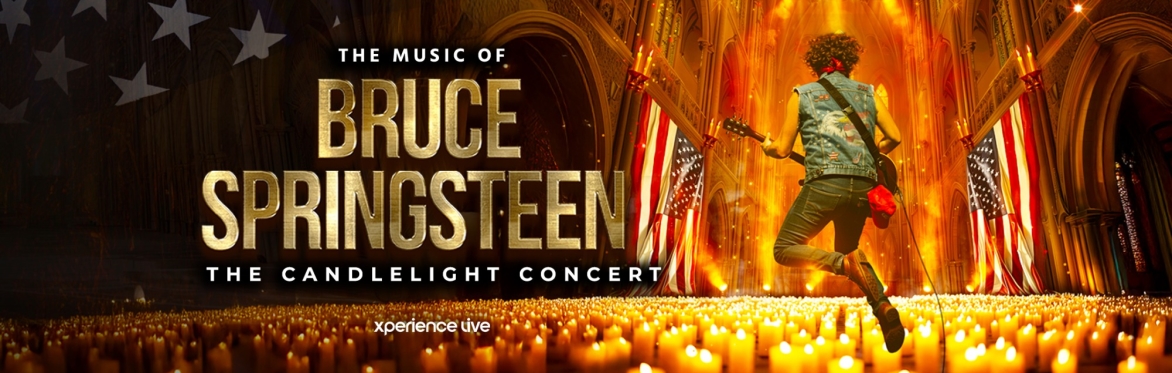 THE MUSIC OF BRUCE SPRINGSTEEN - THE CANDLELIGHT CONCERT