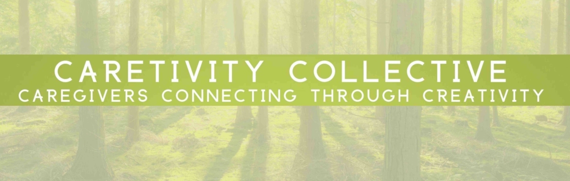 Caretivity Collective: Caregivers Connecting Through Creativity (September 2023 - June 2024)
