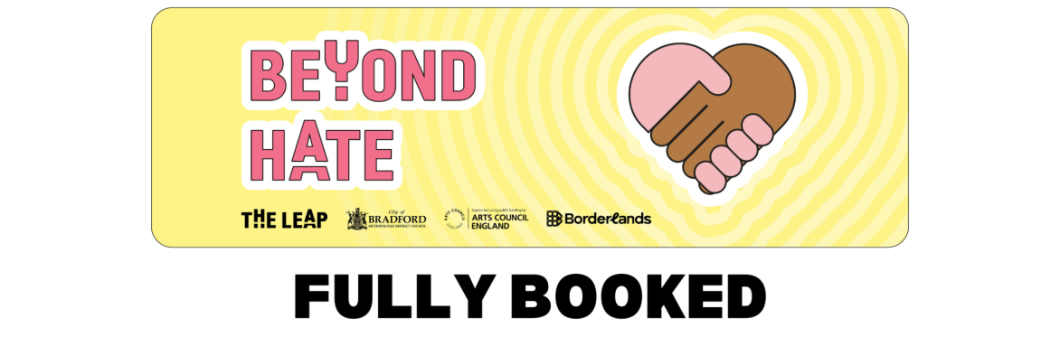 Beyond Hate, All Artists, Creatives and Cultural Organisations,      Online or In-Person
