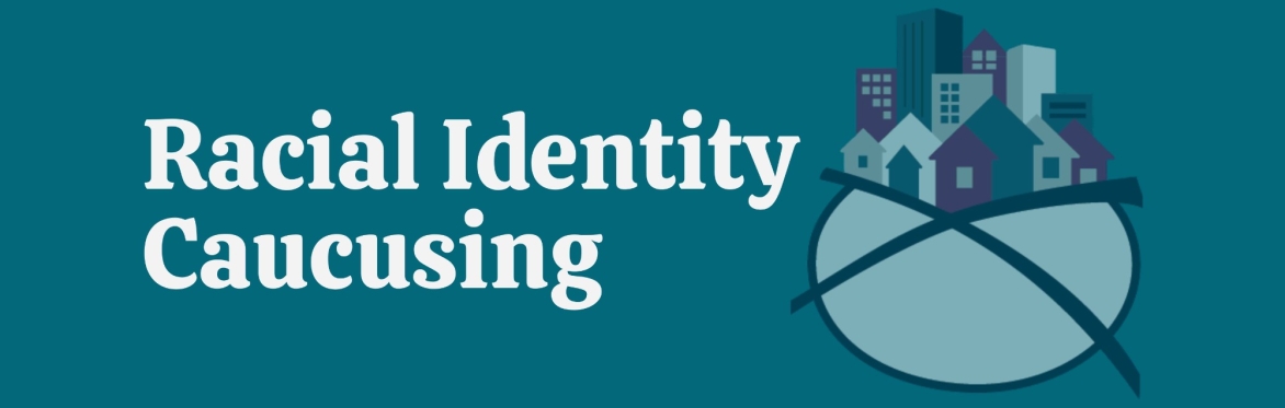 Digital ZOOM | Racial Identity Caucusing | October 8th, 2026