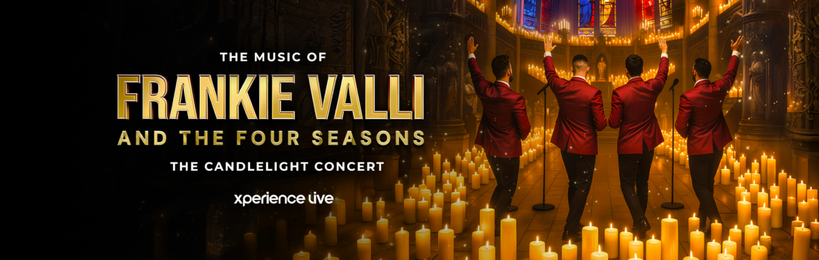 THE MUSIC OF FRANKIE VALLI & THE FOUR SEASONS - THE CANDLELIGHT CONCERT