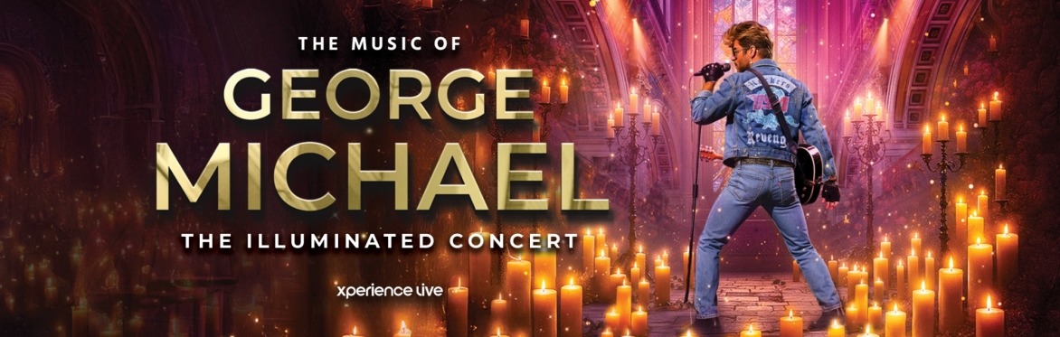 THE MUSIC OF GEORGE MICHAEL - THE ILLUMINATED CONCERT