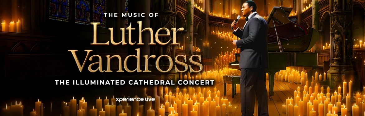 THE MUSIC OF LUTHER VANDROSS - THE ILLUMINATED CATHEDRAL CONCERT