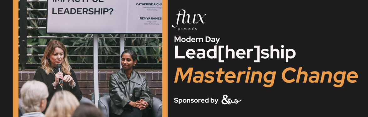 The Modern Day Lead[her]ship Event Series:  Mastering Change