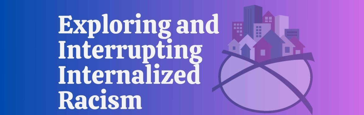 In-Person Chicago | Exploring and Interrupting Internalized Racism | September 18th & 19th, 2026