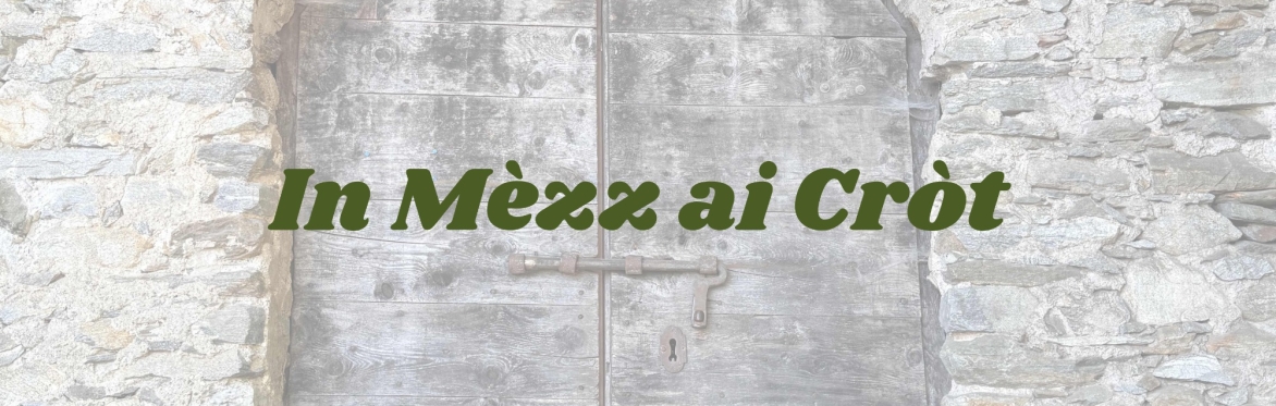 In Mèzz ai Cròt