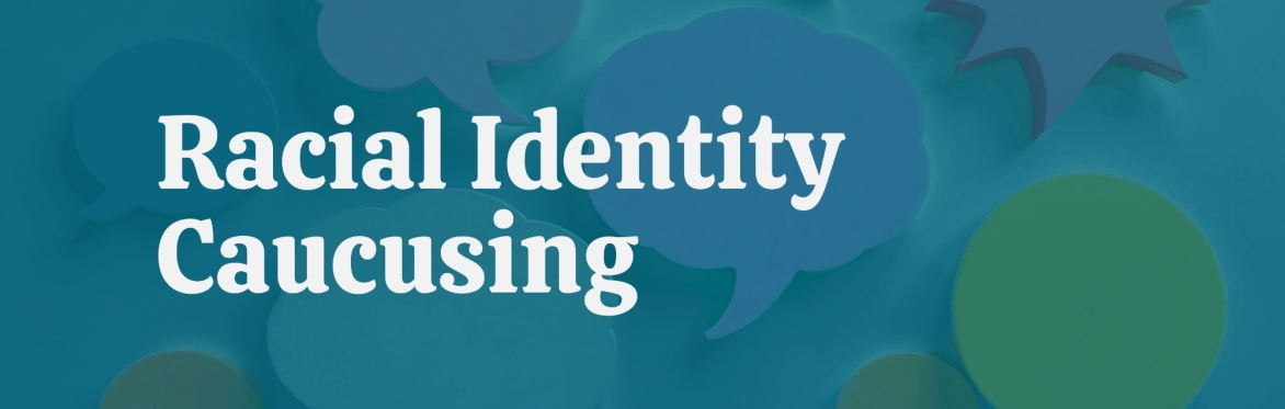 In-Person Chicago| Racial Identity Caucusing | November 9th, 2026 Gathering
