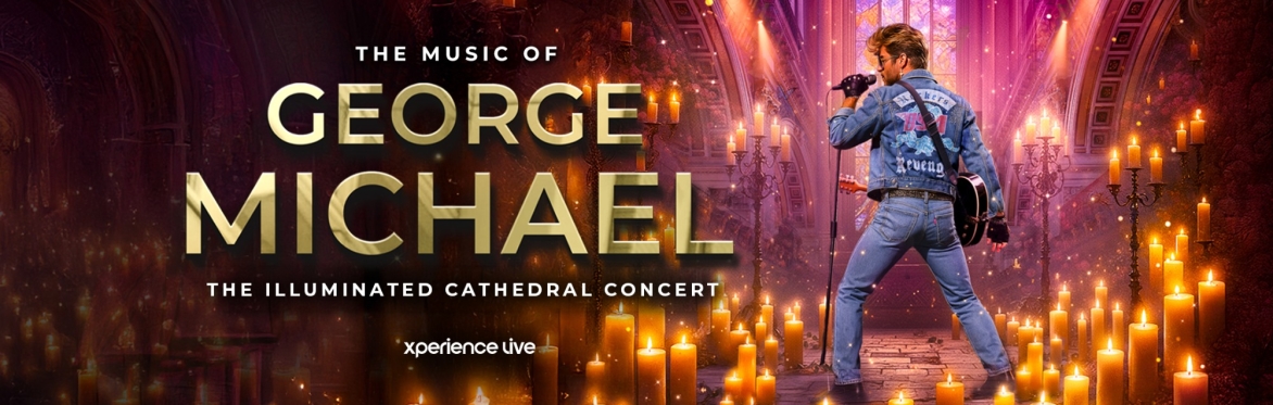 THE MUSIC OF GEORGE MICHAEL - THE ILLUMINATED CATHEDRAL CONCERT