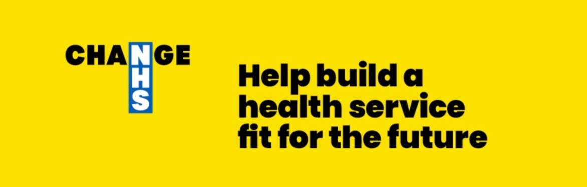 Change NHS. Help build a health service fit for the future.
