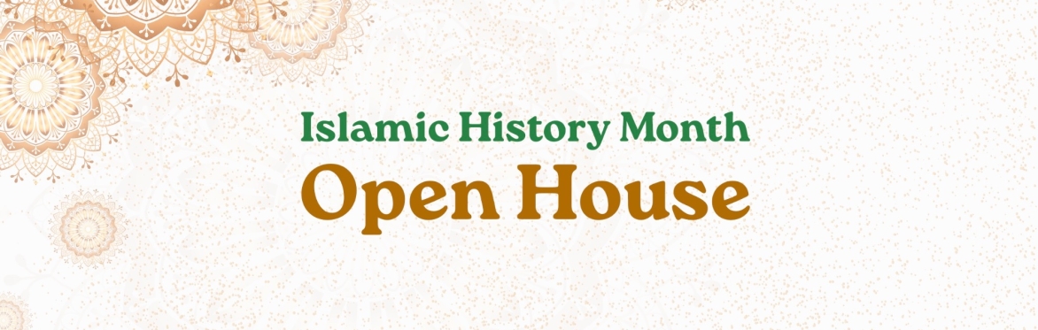 Islamic History Month Open House